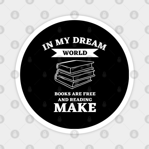 in my dream world books are free and reading makes Magnet by Ranawat Shop